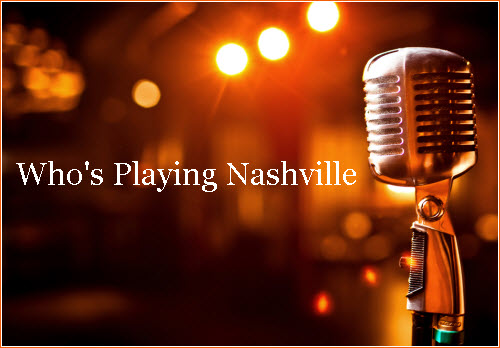 Who's Playing Nashville - What's Cookin' Nashville